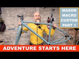 Mason Macro Adventure MTB custom build: Part 1, frame and fork deep dive