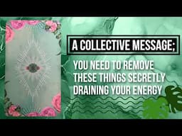There Are Things You Need To Remove That Are Secretly Draining Your Energy!🔮✂️🧵-Collective Message