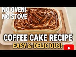 No Oven, No Stove Coffee Cake Recipe | Easy & Delicious Dessert Without Baking