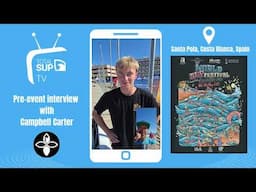 World SUP Festival 2025 - Pre-event interview with Infinity Team rider Campbell Carter