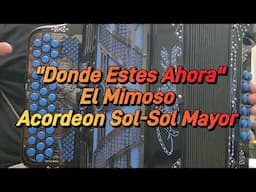 Donde Estes Ahora-El Mimoso-Acordeon Sol-Sol Mayor