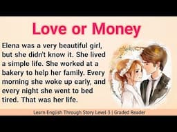 Learn  English Through Story Level 3 | Graded Reader Level 3 | Prime English Stories | Love or Money