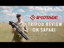 My Review of the IFOOTAGE GAZELLE TC7 and KOMODO K7 Tripod Setup on SAFARI