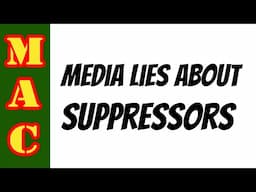 Media Lies about Suppressors with MrGunsnGear