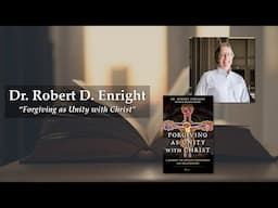 Dr. Robert D. Enright – Forgiving as Unity with Christ on Inside the Pages with Kris McGregor