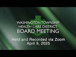 Washington Township Health Care District Board Meeting - April 9, 2025