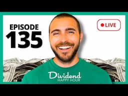 Dividend Happy Hour | Ep. 135