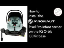 How to install the Avionaut Pixel Pro 2.0 C infant carrier car seat on the IQ Orbit ISOfix base