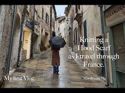 Knit a Hood Scarf with me as I travel through France.  My first Vlog!