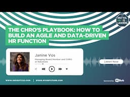 The CHRO’s Playbook: How to Build an Agile and Data-Driven HR Function (with Janine Vos)