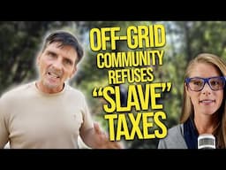 Off-grid community refuses "slave taxes" || Jim Gale