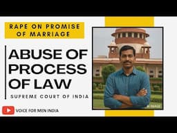 SUPREME COURT OF INDIA QUASHES RAPE ON FALSE PROMISE OF MARRIAGE CASE | FULL ORDER | VOICE FOR MEN