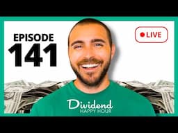 Dividend Happy Hour | Ep. 141