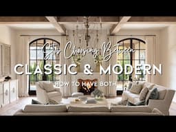 How to Blend Classic Elegance with Modern Ease | European Interiors | Designer Tips