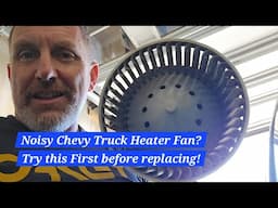 Chevy Truck Heater Fan noise?  TRY THIS FIRST!  How to repair or replace GM truck Heater Fan!