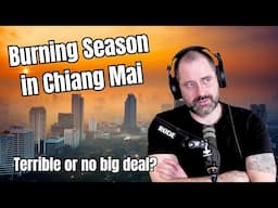 Burning Season in Chiang Mai - How bad does it really get?