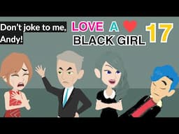 Love A Black Girl Ep 17 - Animated Drama English Story - English Story 4U