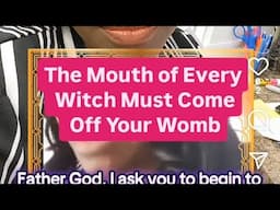 The Mouth of Every Witch Must Come Off Your Womb
