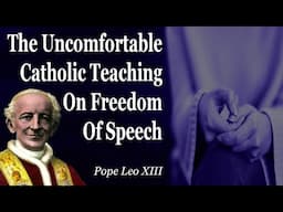 The Uncomfortable Catholic Teaching On Freedom Of Speech | Pope Leo XIII