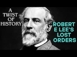 A Twist of History | Robert E Lee's Lost Orders