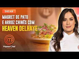 MAGRET DE PATO E ARROZ CHINÊS com Heaven Delhaye | DICAS MASTERCHEF