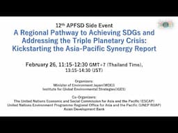 APFSD Side Event : A Regional Pathway to Achieving SDGs and Addressing the Triple Planetary Crisis