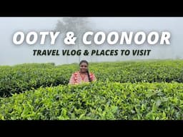 Ooty & Coonoor Travel Vlog | Places to Visit in Ooty, Highest Peak | Top Places to Visit in Ooty