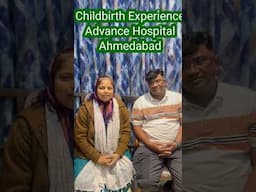Childbirth Experience at Advance Hospital Ahmedabad