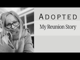 Adopted - My Reunion Story