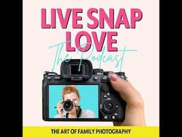 Podcast Rebrand: "Photography Made Simple" Becomes "The Live Snap Love Show"!
