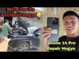 Mera Car ka Acc!d€nt Hogya😔 || Finally Mera Iphone 14 Pro Repair Hogya