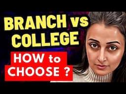 How to select Branch vs College | MOST PRACTICAL GUIDANCE | Making the RIGHT Decision | NEHA AGRAWAL