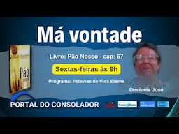 MÁ VONTADE - DIRCINEIA JOSÉ - PALAVRAS DE VIDA ETERNA #portaldoconsolador