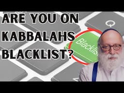 Kabbalah has a BLACKLIST, are you on it?