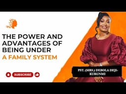 The Power And Advantages Of Being Under A Family System - Pst Mrs Debola Deji-Kurunmi |DG