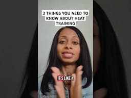 3 things you need to know when starting your heat training journey.