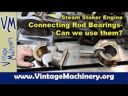 Steam Stoker Engine: Connecting Rod Bronze Bearings - Can we use them?