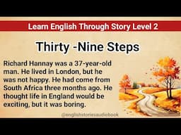 Learn English Through Story Level 2 | Graded Reader Level 2 | English Story | Thirty -Nine Steps