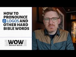 How to Pronounce “Logos”—and Other Hard Bible Words