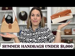 WHAT'S NEW: SUMMER HANDBAGS 2025 🌞 Summer Handbags for under $1,000