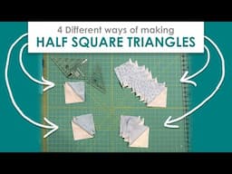 4 easy ways to make Half Square Triangles for quilting