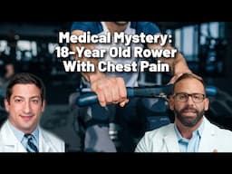 Medical Mystery: 18-Year Old Rower With Chest Pain