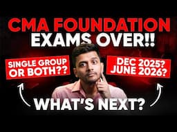 CMA Foundation Exams Over! ✅ What’s Next? 🤔 Single or Both Groups for Inter? 📚 Dec 25 🎯 or June 26 📆