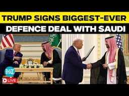 Trump in Saudi Arabia LIVE: US President & Crown Prince MBS Hold Signing Ceremony | Riyadh