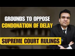 Sufficient Cause alone is NO ground to Condone the Delay. Supreme Court Rulings | Legal Analysis