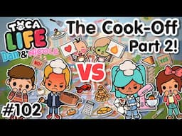 The Cook-Off Part 2!? #102 | Toca Boca World (Dan & Nicole Series) Toca Boca