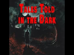 TALES TOLD IN THE DARK
