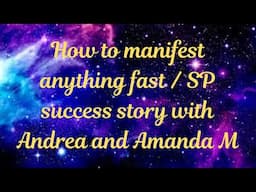 How to manifest anything fast / SP success story with Andrea and Amanda M