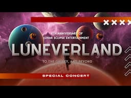 LUNEVERLAND Special Concert 4th Anniversary Lunar Eclipse Entertainment