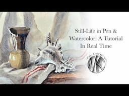 Still life in pen And Watercolor: A Tutorial In Real Time